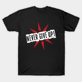 Never give up! T-Shirt